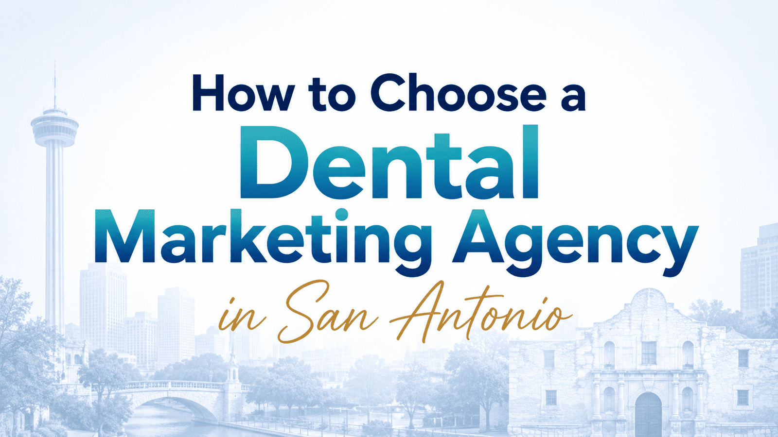How to Choose a Dental Marketing Agency in San Antonio